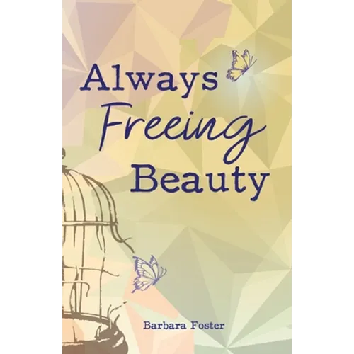Always Freeing Beauty