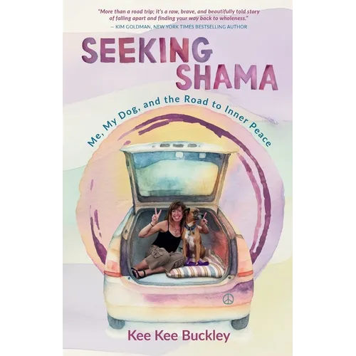 Seeking Shama: Me, My Dog, and the Road to Inner Peace