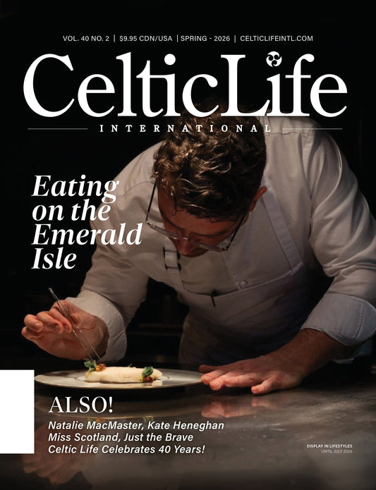 Celtic Life International - Spring 2026: Eating On The Emerald Isle, Neil Barr's Living Landscape, Natalie MacMaster's Love Story, Kate Heneghan Is