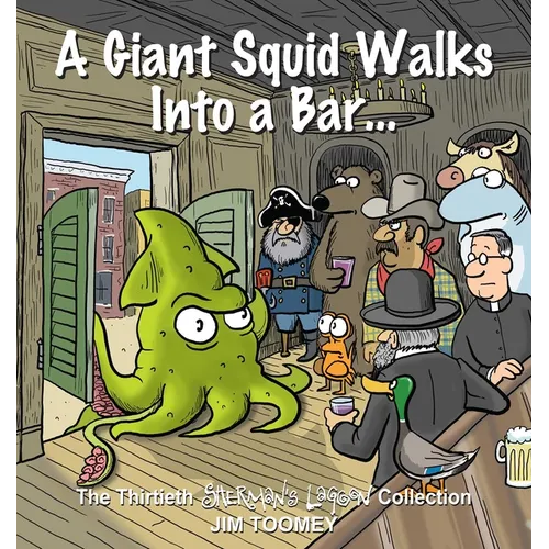 A Giant Squid Walks Into a Bar . . .: The Thirtieth Sherman's Lagoon Collection Volume 30