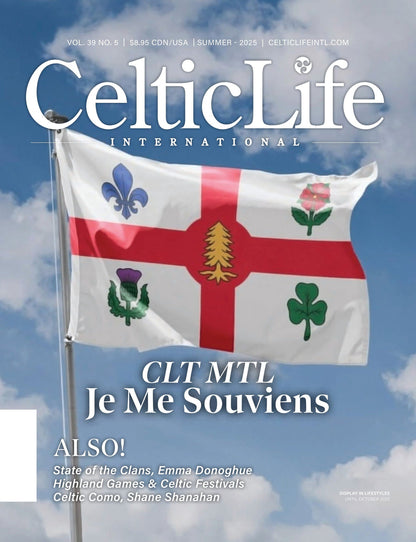 Celtic Life International - Summer 2025: CLT MTL, Je Me Souviens, Irish Racer Conor Grant, Celtic Highland Games & Festivals, State Of The Clans, Celtic Como, Novelist Emma O’ Donoghue & More!