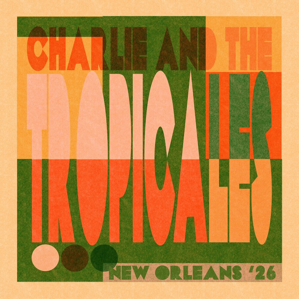 Charlie & the Tropicales – New Orleans '26 (LP Vinyl) Vinyl Record