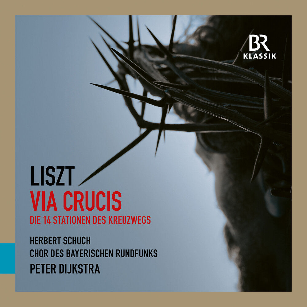 Chor Des Bayerischen Rundfunks – Liszt: Via Crucis Music CD