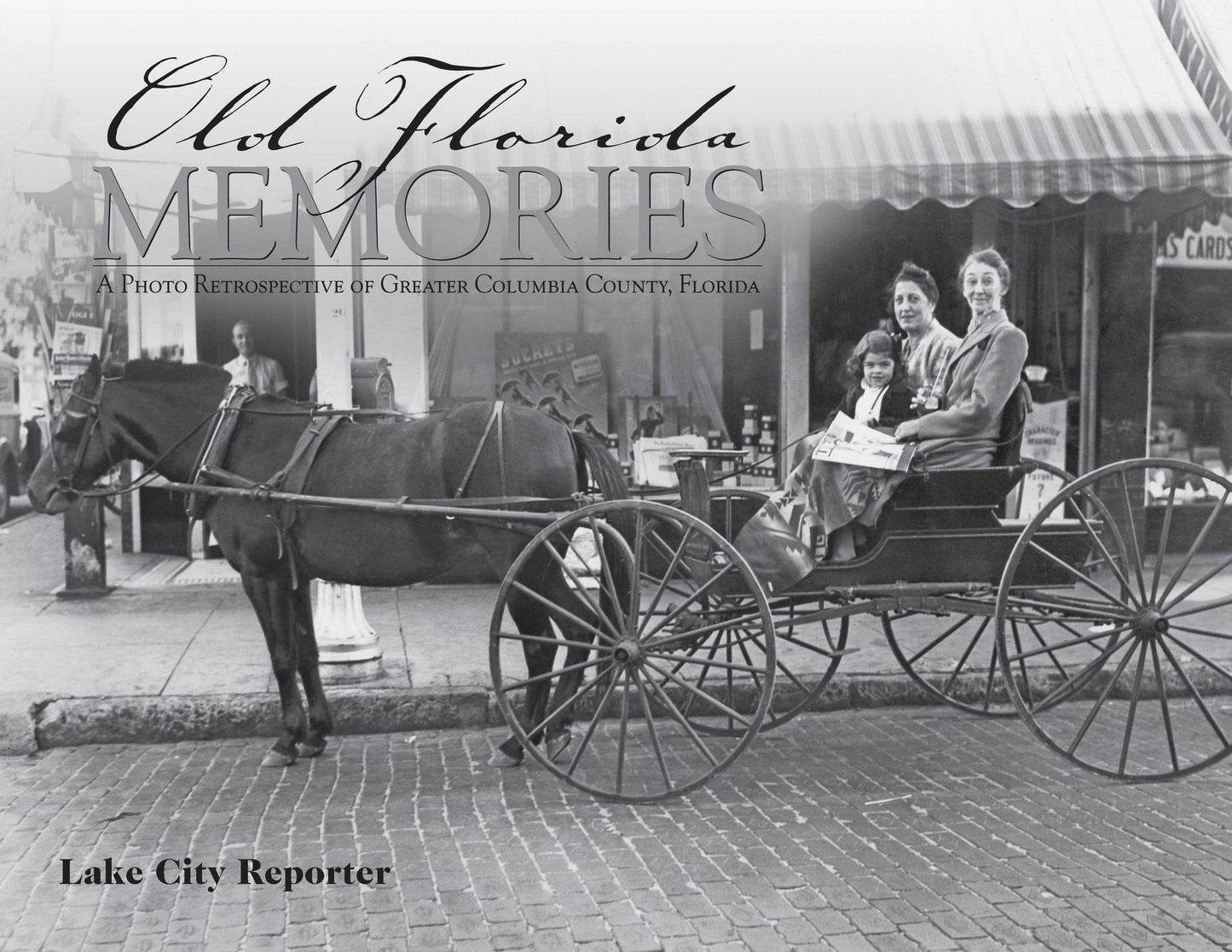 Old Florida Memories: A Photo Retrospective of Greater Columbia County, Florida Book