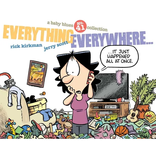 Everything Everywhere...: A Baby Blues Collection Volume 41