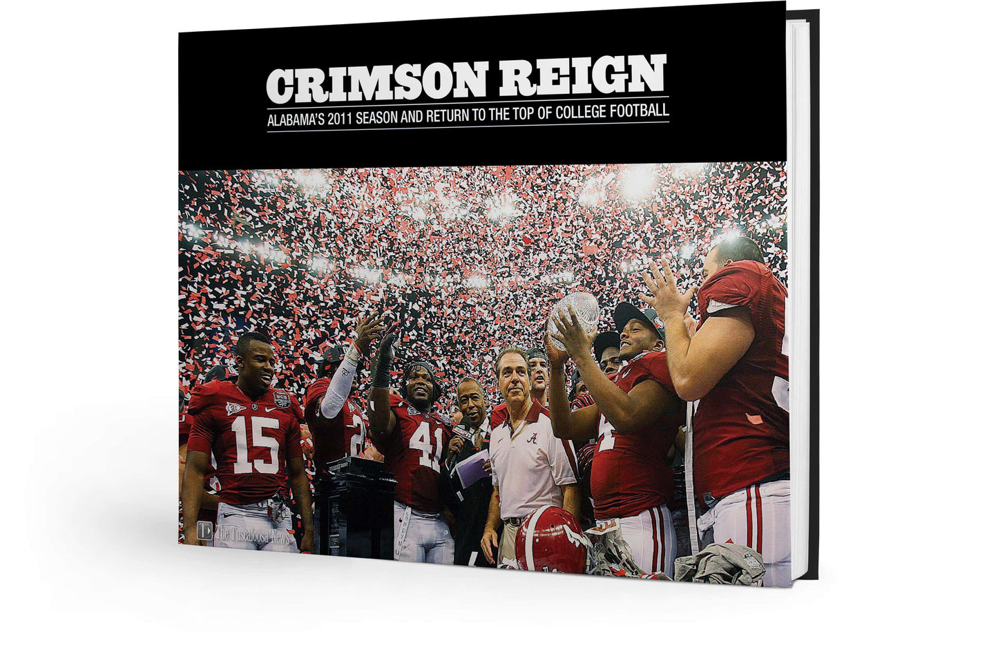 Crimson Reign: Alabama's 2011 Season and Return to the top of College Football Book