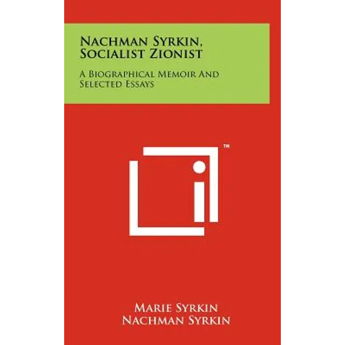 Nachman Syrkin, Socialist Zionist: A Biographical Memoir and Selected Essays
