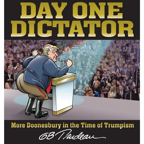 Day One Dictator: More Doonesbury in the Time of Trumpism