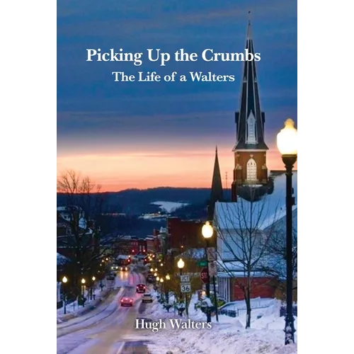 Picking Up the Crumbs: The Life of a Walters