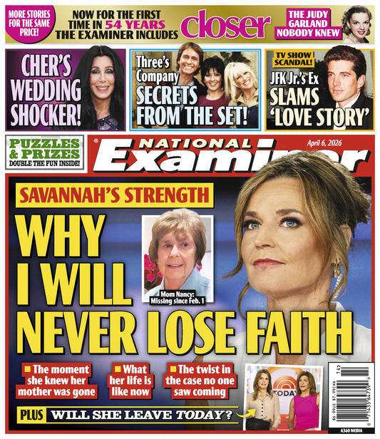 National Examiner - 04.06.26: Why Savannah Guthrie Won't Lose Faith, Cher's Wedding Shocker, Three's Company Secrets From The Set, JFK Jr.'s Ex Slams