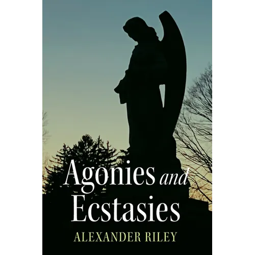 Agonies and Ecstasies