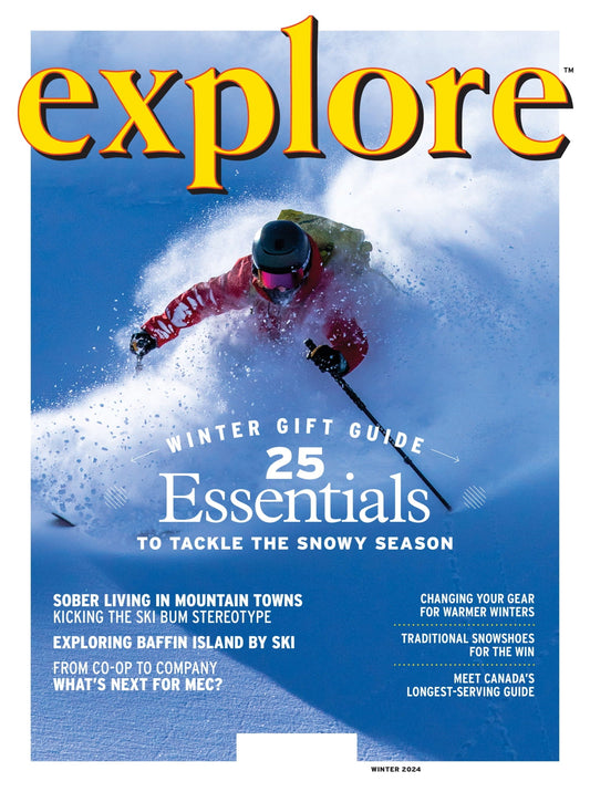 Explore - Winter 2024: 25+ Winter Gift Guide Essentials, Freeride World Tour, Sober Living In Mountain Towns, Skiing Baffin Island, MEC's Future, Traditional Snowshoes, Winter Camping Tips & More!