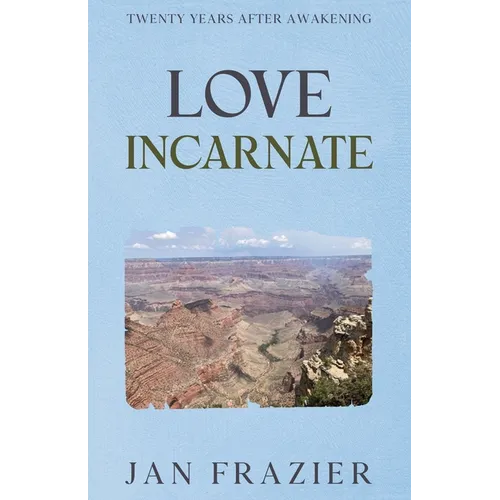 Love Incarnate: Twenty Years After Awakening