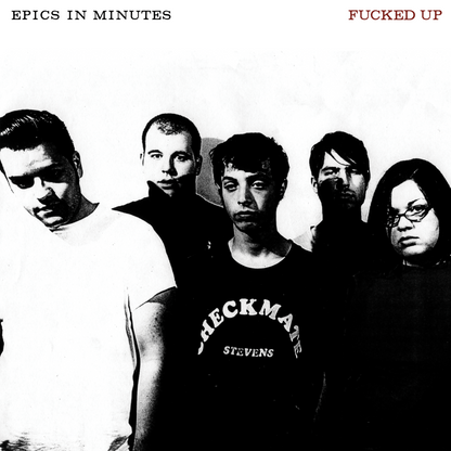 Fucked Up - 'Epics in Minutes'