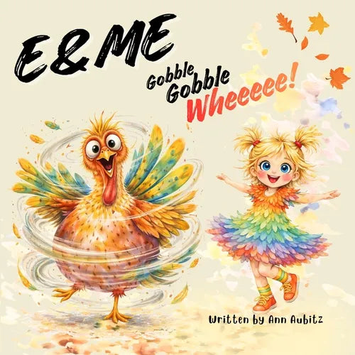 E & Me: Gobble, Gobble, Wheeeee!