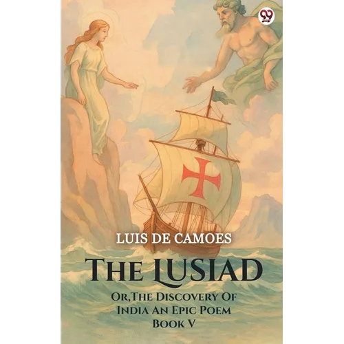 The Lusiad Or, The Discovery Of India An Epic Poem Book V