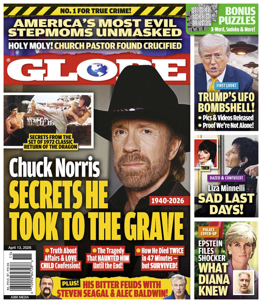 Globe - 04.13.26: Secrets Chuck Norris Took To The Grave & His Bitter Feuds, Trump's UFO Bombshell, Liza Minnelli's Sad Last Days, Palace Cover-Up,