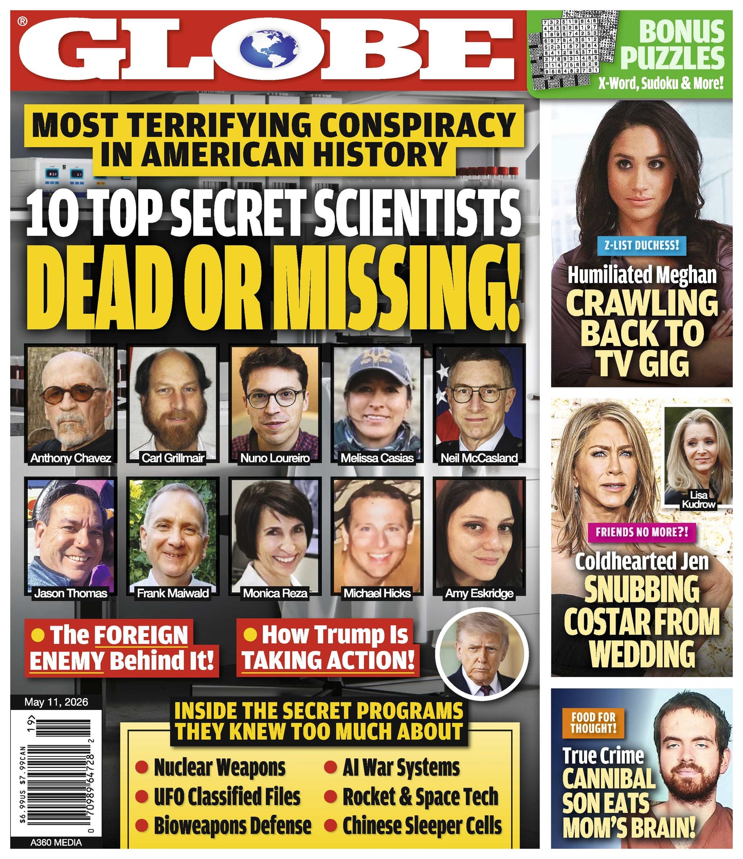 Globe - 05.11.26: Top Secret Scientists Dead Or Missing, Humiliated Meghan Crawling Back To TV Gig, Coldhearted Jen Snubbing Costar Lisa Kudrow From Wedding, True Crime Horror Stories & More!