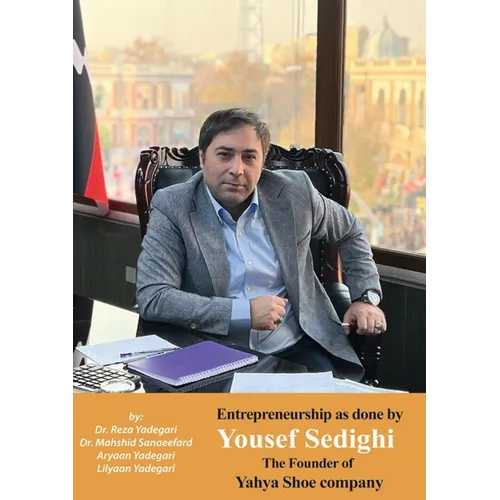 Entrepreneurship as done Yousef Sedighi: The Founder of Yahya Shoe company (Iranian Great Entrepreneurs)