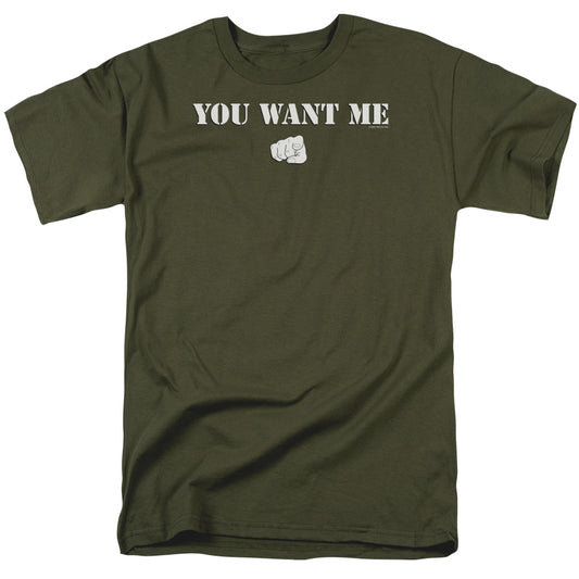 You Want Me Mens T Shirt Military Green