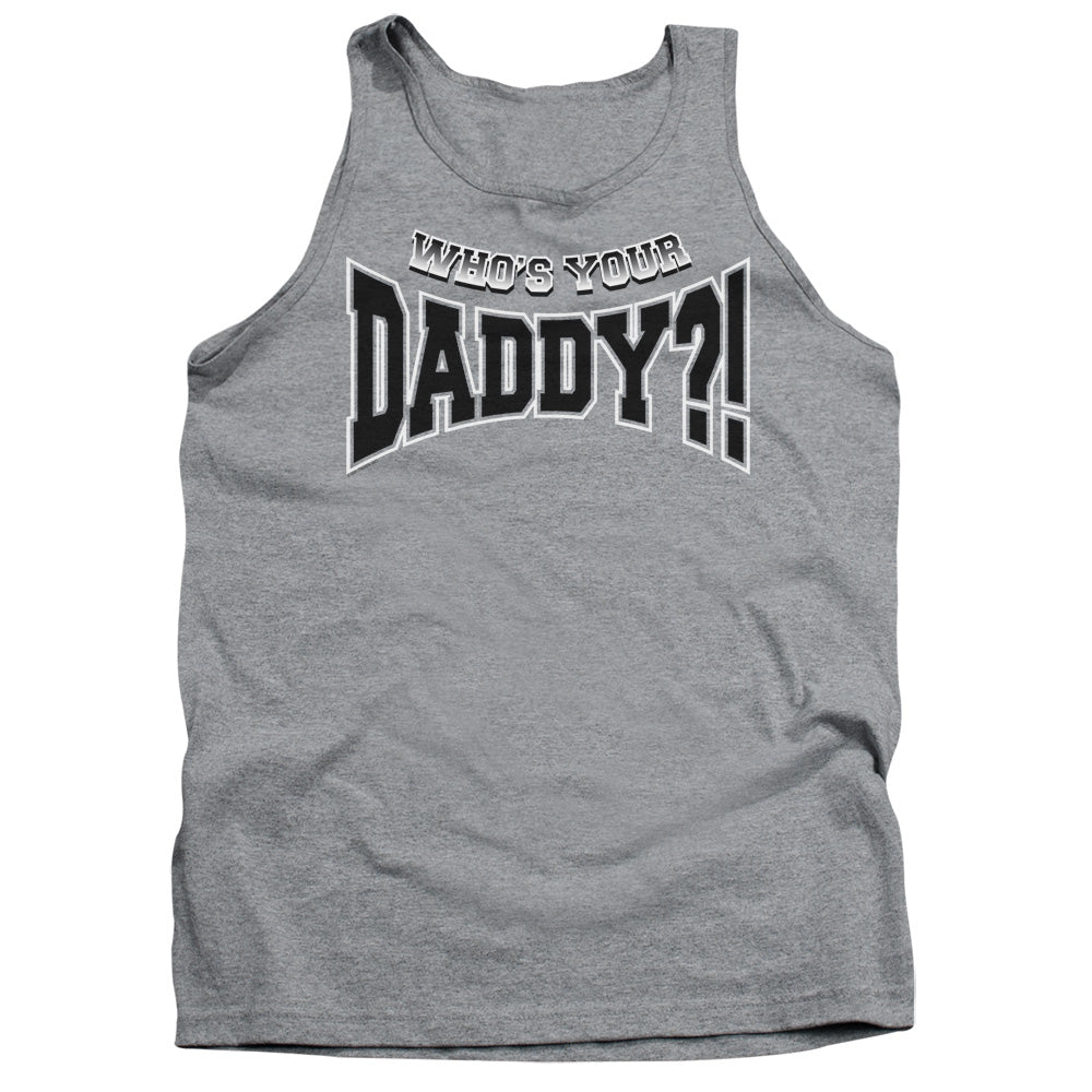 Whos Your Daddy? Mens Tank Top Shirt Athletic Heather