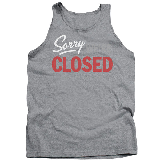 Sorry We Are Closed Mens Tank Top Shirt Athletic Heather