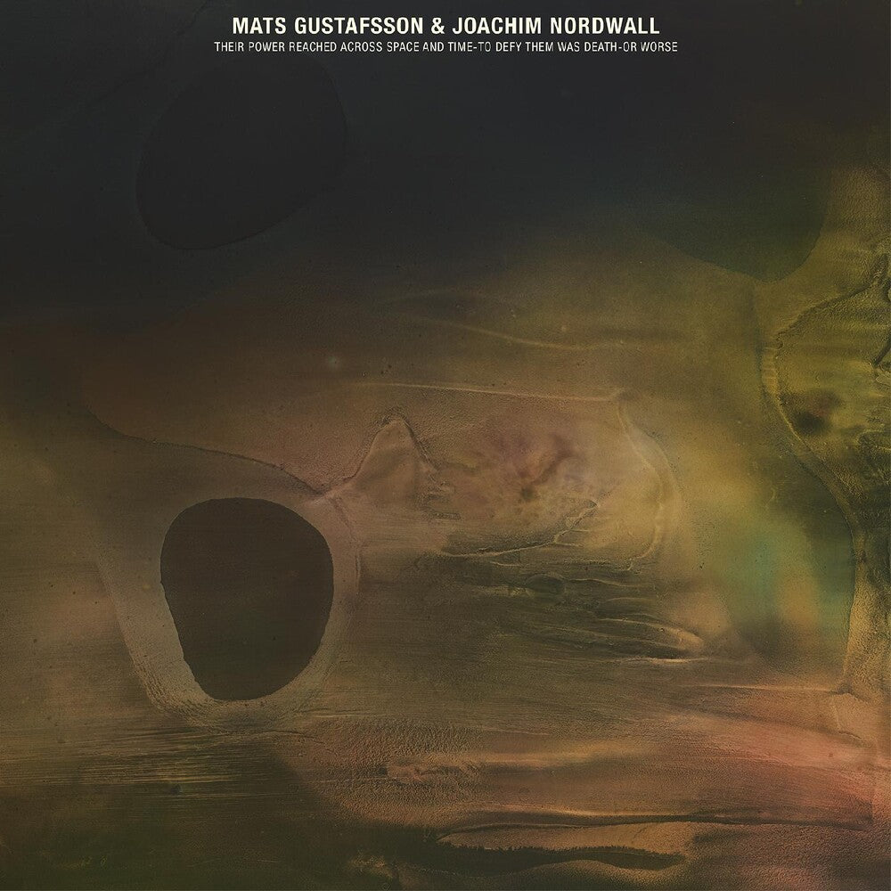 Mats Gustafsson & Joachim Nordwall – Their Power Reached Across Space And Time-to Defy Them Was Death Or    Worse Music CD