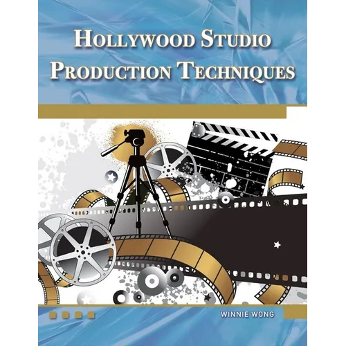 Hollywood Studio Production Techniques: Theory and Practice