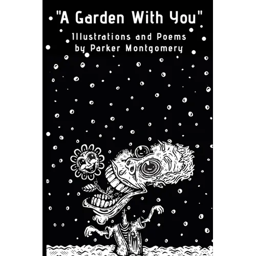"A Garden With You": Poems, illustrations and short stories