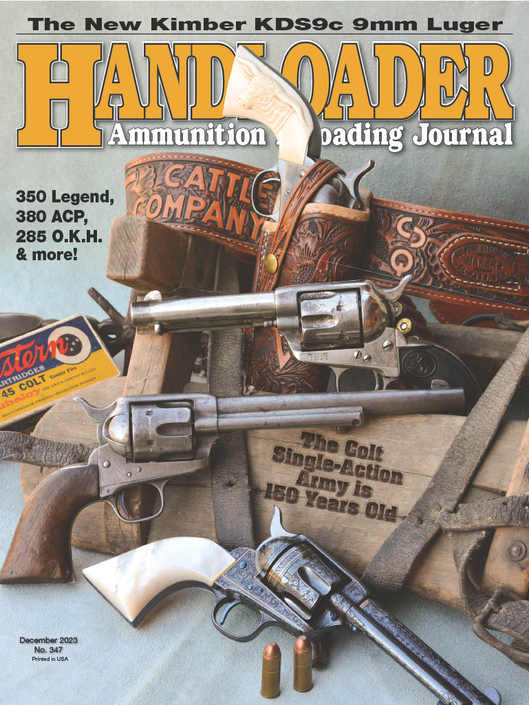 Handloader December 2023 - The Ammunition Reloading Journal: The New Kimber KDS9c 9mm Luger, FN 509, Duplicating Original Loads & Colt Single Action Army