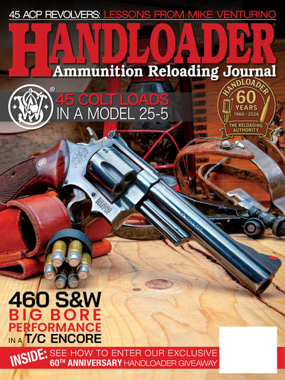 Handloader The Ammunition Reloading Journal - June 2026: 60th Anniversary Issue, 45 Colt Loads In A Model 25-5 & 460 S&W Magnum Big Bore Performance, 6.5 Creedmoor, 45 ACP Revolvers & More!