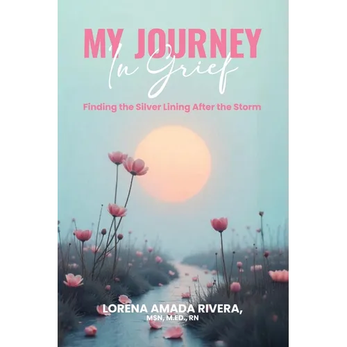 MY JOURNEY In Grief Finding the Silver Lining After the Storm