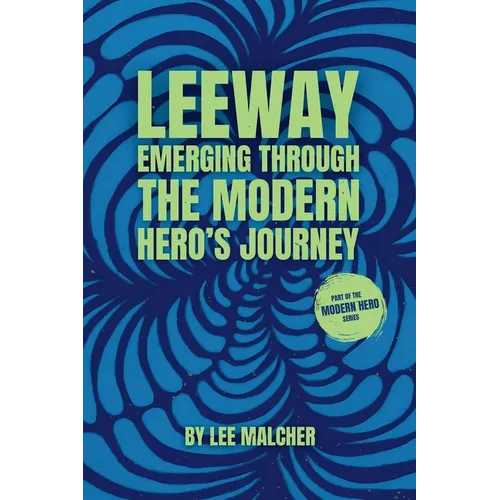 Leeway: Emerging Through the Modern Hero's Journey
