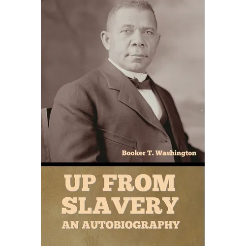 Up From Slavery: An Autobiography