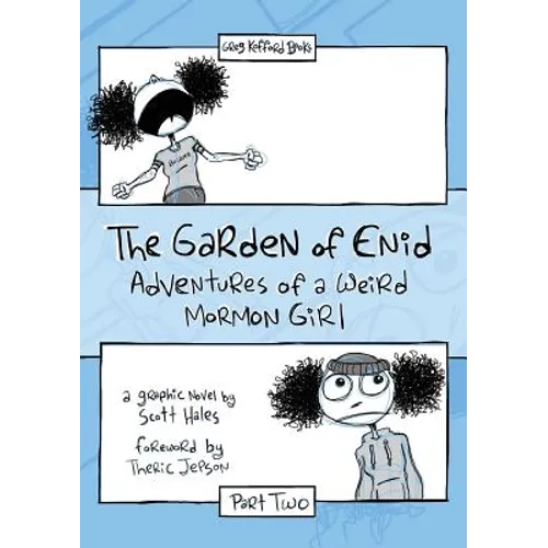 The Garden of Enid: Adventures of a Weird Mormon Girl, Part Two