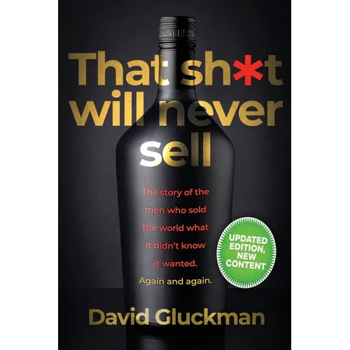 "That Sh*t Will Never Sell!": The Story of the Men Who Sold The World What it Didn't Know it Wanted. Again and Again