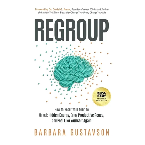 Regroup: How to Reset Your Mind to Unlock Hidden Energy, Enjoy Productive Peace, and Feel Like Yourself Again