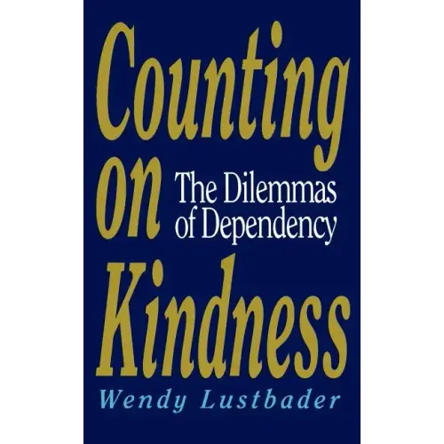 Counting on Kindness: The Dilemmas of Dependency