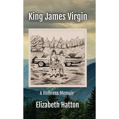 King James Virgin: A Holiness Memoir