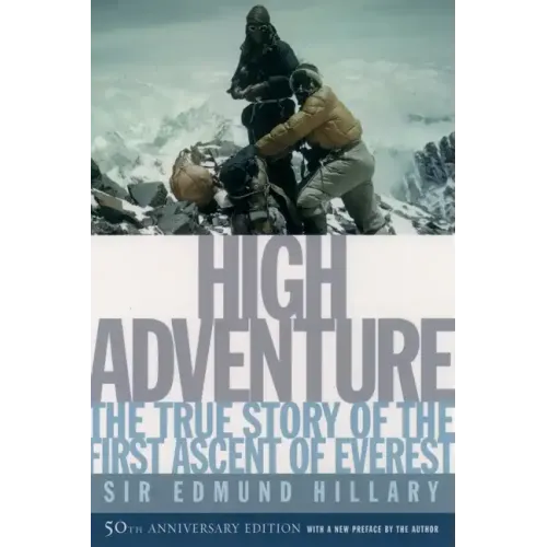 High Adventure: The True Story of the First Ascent of Everest