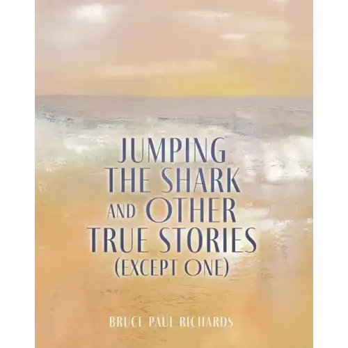 Jumping The Shark And Other True Stories (Except One)