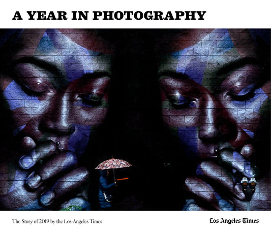 A Year in Photography The Story of 2019 by the Los Angeles Times Book