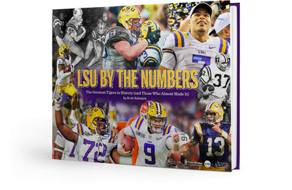 LSU by the Numbers: The Greatest Tigers in History (and Those Who Almost Made It) Book