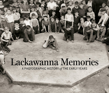 Lackawanna Memories: A Photographic History of the Early Years Book