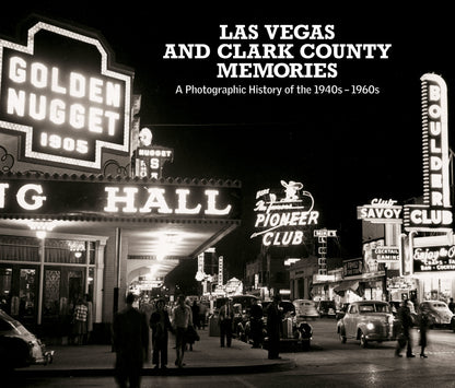 Las Vegas and Clark County Memories: A Photographic History of the 1940s – 1960s Book