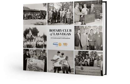 Rotary Club of Las Vegas: A Centennial Celebration Book