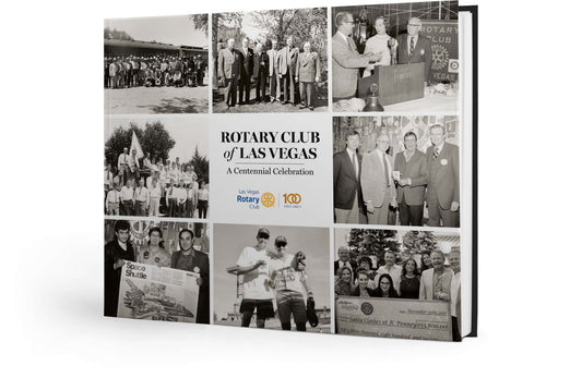 Rotary Club of Las Vegas: A Centennial Celebration Book