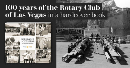 Rotary Club of Las Vegas: A Centennial Celebration Book
