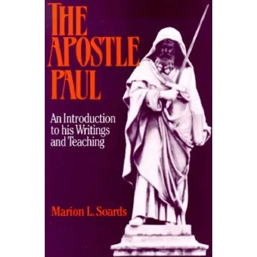 The Apostle Paul: An Introduction to His Writings and Teaching