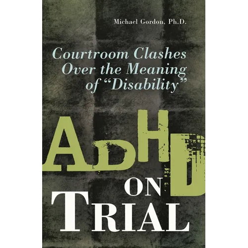 ADHD on Trial: Courtroom Clashes over the Meaning of Disability